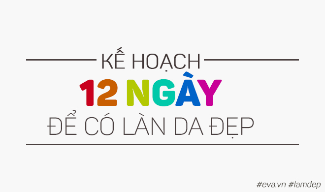 Kế hoạch 12 ngày để có ngay làn da đẹp - vóc dáng xinh - 1