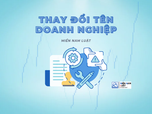 NHỮNG ĐIỀU CẦN BIẾT VỀ THỦ TỤC VÀ LƯU Ý KHI THAY ĐỔI TÊN DOANH NGHIỆP.
