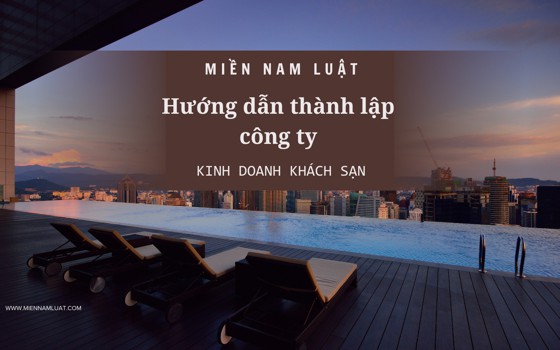 Hướng dẫn thành lập công ty kinh doanh khách sạn