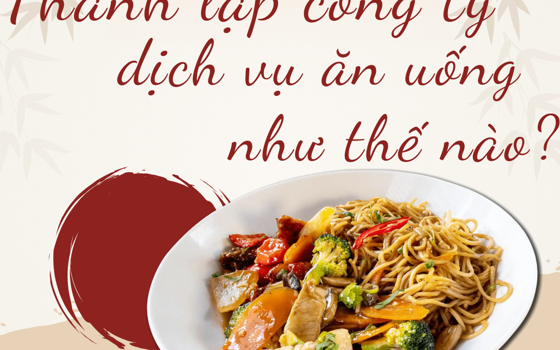 Hướng dẫn thành lập công ty dịch vụ ăn uống