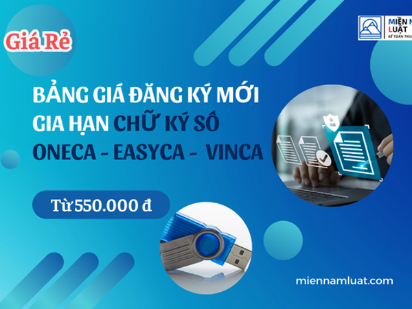 BẢNG GIÁ ĐĂNG KÝ MỚI , GIA HẠN CHỮ KÝ SỐ ONECA, EASYCA, NEWCA GIÁ RẺ