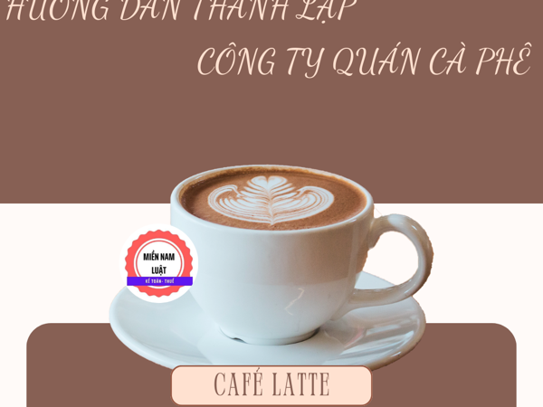 Hướng dẫn thành lập công ty quán cà phê