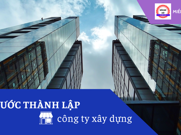 Các bước thành lập công ty xây dựng