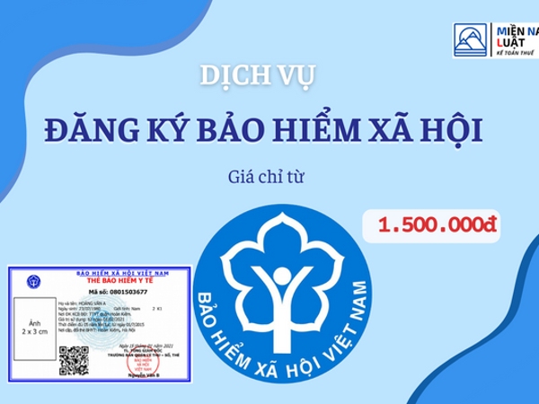 DỊCH VỤ ĐĂNG KÝ BẢO HIỂM XÃ HỘI CHỈ TỪ 1.500.000Đ