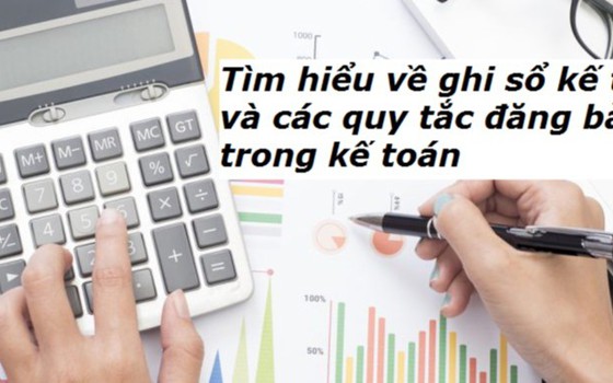 Tìm hiểu về ghi sổ kế toán và các quy tắc đăng bài trong kế toán