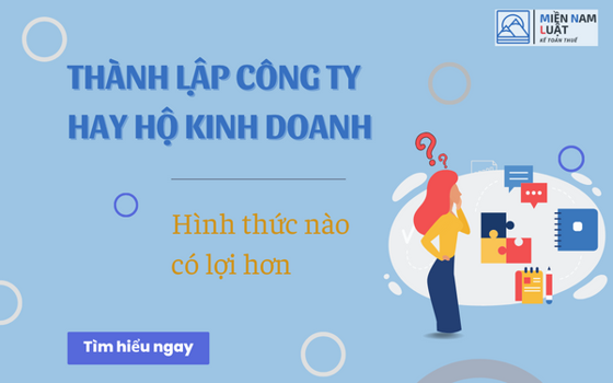 Nên thành lập công ty hay hộ kinh doanh : Hình thức nào có lợi hơn cho bạn ?