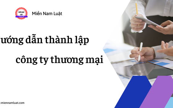 Hướng dẫn thành lập công ty thương mại