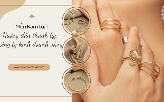 Hướng dẫn thành lập công ty kinh doanh vàng
