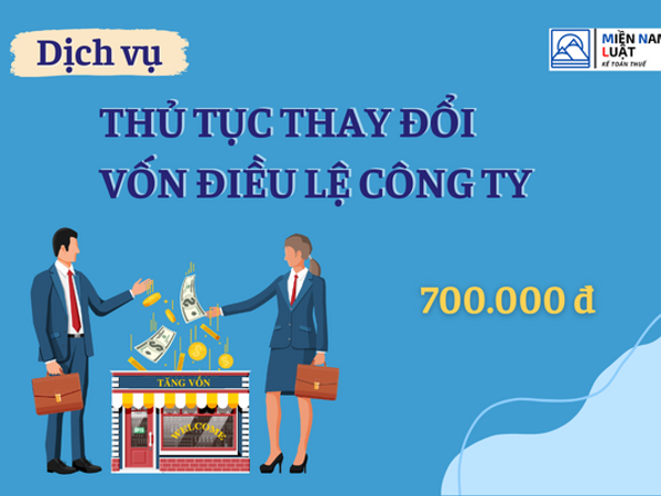 DỊCH VỤ LÀM THỦ TỤC THAY ĐỔI TĂNG VỐN ĐIỀU LỆ CÔNG TY CHỈ 700.000Đ TẠI MIỀN NAM LUẬT