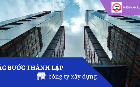 Các bước thành lập công ty xây dựng