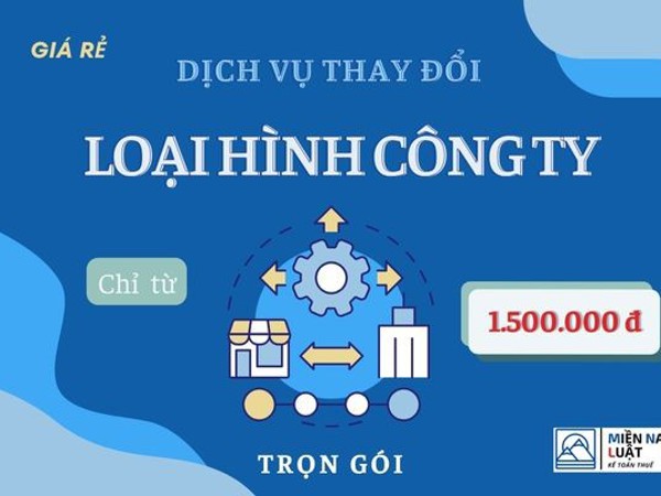 DỊCH VỤ THAY ĐỔI LOẠI HÌNH CÔNG TY TRỌN GÓI GIÁ RẺ CHỈ TỪ 1.500.000Đ TẠI MIỀN NAM LUẬT